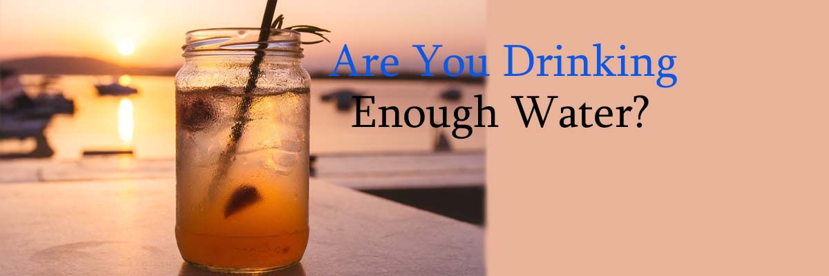 Are You Drinking Enough Water?